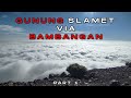 Pendakian Gunung Slamet 3428 Mdpl Via Bambangan| Full Estimasi Terbaru | Part 1