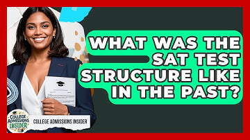 What Was The SAT Test Structure Like In The Past? - College Admissions Insider