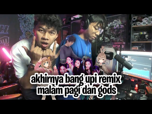 Akhirnya bang Upi remix malam pagi dan gods class=