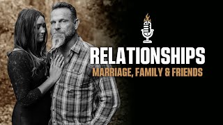 Relationships: Marriage, Family & Friends