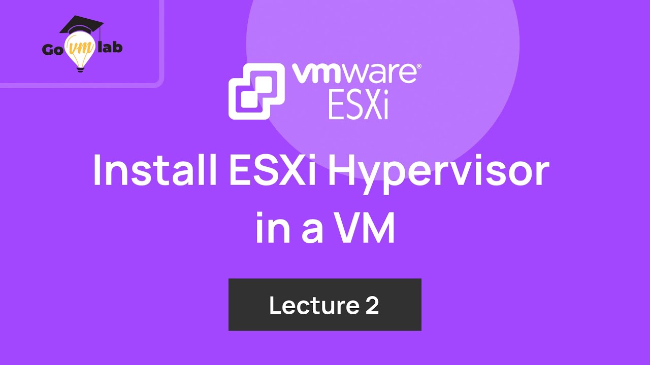 Lecture 2. How To Install VMware ESXi in a Virtual Machine: Step by ...
