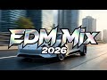 Bass Boosted 2026 🎧 Epic EDM Remixes of Hits 🎧 Feel Unstoppable Vibes 🎧 Ultimate Party Mix 2026