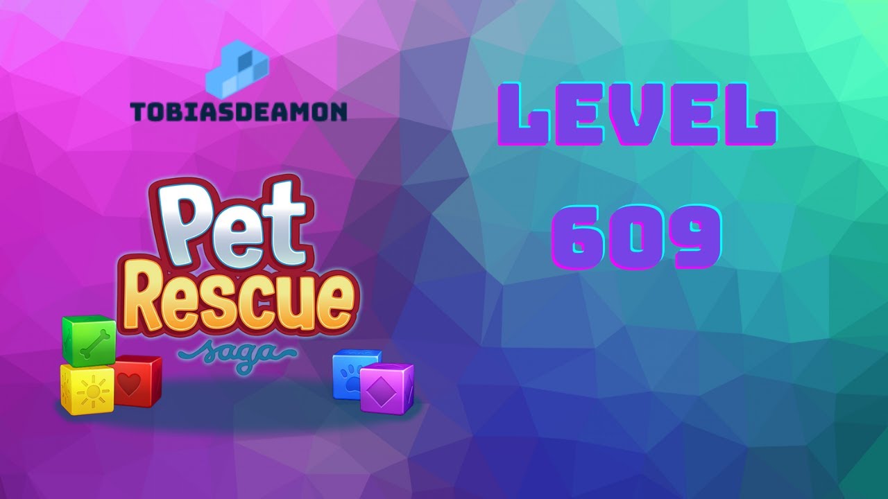 Pet Rescue Saga level 609 no hammers 😈 ►TOBIAS DEAMON◄
