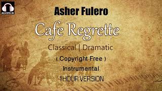 Asher Fulero || Cafe Regrette || Classical | Dramatic - 1 Hour Version [MOODS1M]