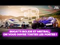 Bugatti : De la Mistral à la Bolide, on vous ouvre toutes les portes !