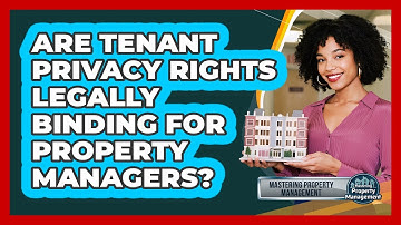 Are Tenant Privacy Rights Legally Binding For Property Managers? - Mastering Property Management
