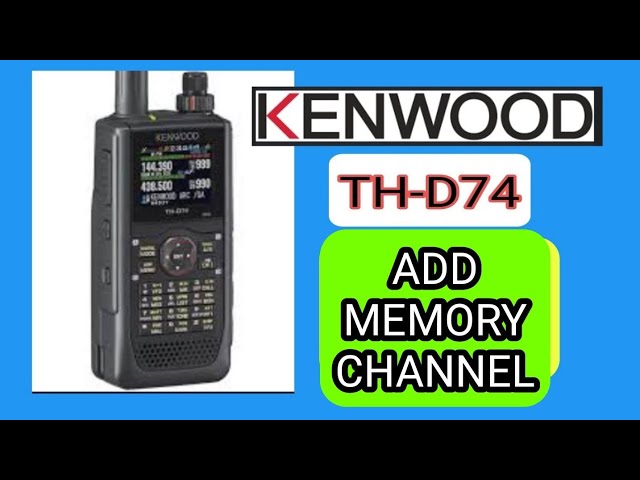KENWOOD TH-D74/D75 , ADD MEMORY CHANNEL & SAVE - YouTube