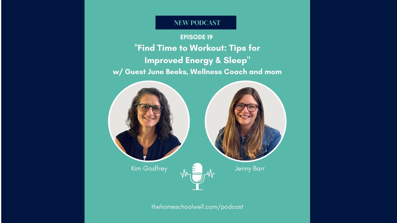 The Homeschool Well Podcast Episode #Find19 "Time to Workout: Tips for ...