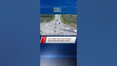 Giao UBND thành phố Đà Nẵng quản lý Nút giao Quốc lộ 14B