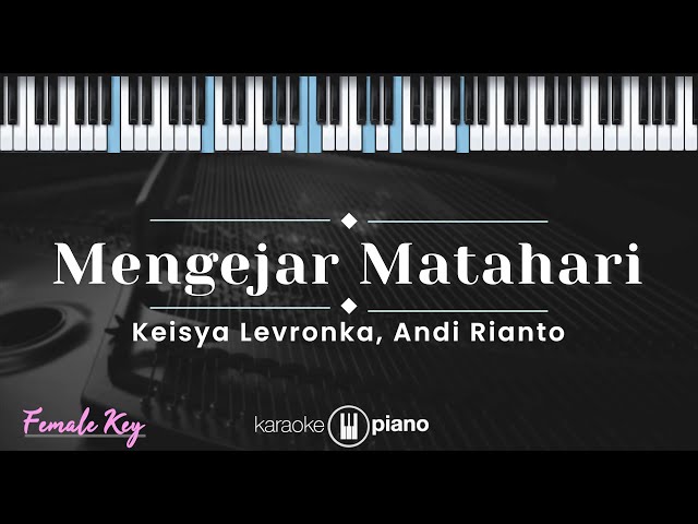 Mengejar Matahari - Keisya Levronka, Andi Rianto (KARAOKE PIANO - FEMALE KEY) class=