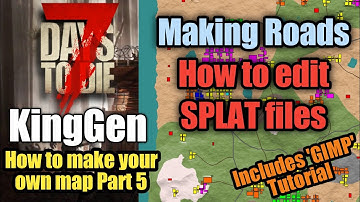 Making Roads with Splat files | KingGen Part 5 | 7 Days To Die