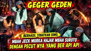 MBAH JECK SEMAKIN MURKA KELUARKAN PECUT API SAMPAI MBH SUROTO MUNTAH DARAH !!!