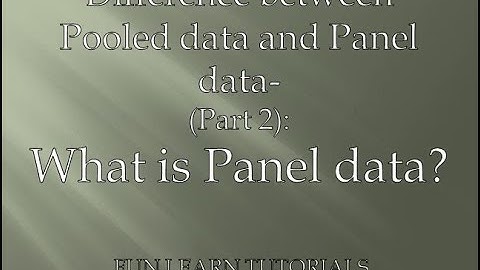 Difference between Pooled data and Panel data- (Part 2): What is Panel data?