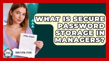 What Is Secure Password Storage In Managers? - Simple HTML Studio