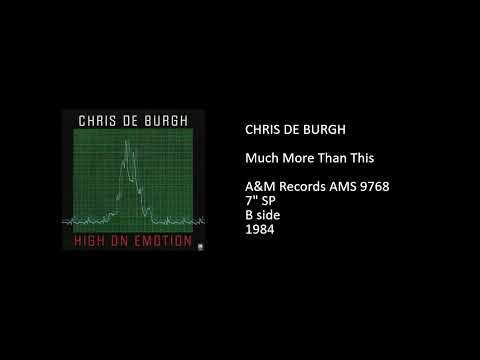 CHRIS DE BURGH - Much More Than This - 1984