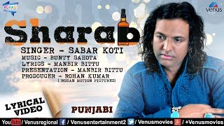 Sabar Koti | SHARAB - Lyrical Video | Punjabi Sad Songs