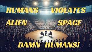 SCI-FI, HFY, HUMANS VIOLATED ALIEN SPACE