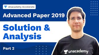 Advanced Paper - 2019 Solution & Analysis | Part - 2 | Manoj Chauhan | Accelerate