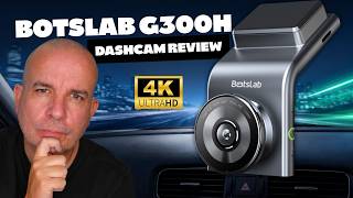 Botslab G300H Dashcam Review : Is This £80 4K Dashcam Any Good