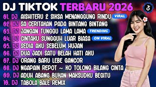 Dj Tiktok Terbaru 2026  Dj Aishiteru 2dj Sa Ceritakan Pada Bintang Bintang  Album