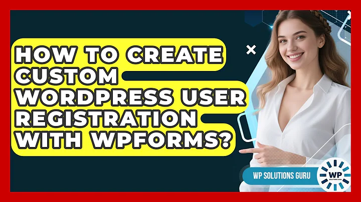 How To Create Custom WordPress User Registration With WPForms? - WP Solutions Guru