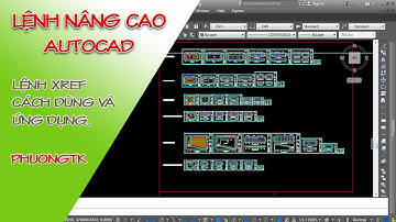 ✔ Lệnh Nâng Cao - Lệnh Xref, Làm Dự Án - Autocad PhuongTk | NESA iCAD
