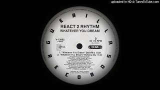 REACT 2 RHYTHM - WHATEVER YOU WANT (DARK MIX)