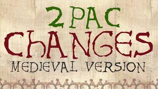 2PAC | CHANGES | Medieval Bardcore Version | Tupac Shakur ft. Talent