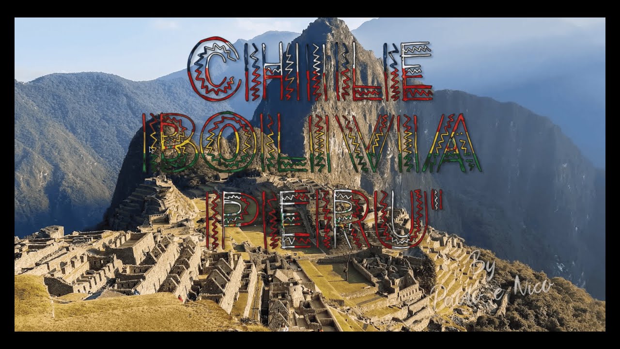 ✈️ Paolo&Nico - 🇨🇱 Chile 🇧🇴 Bolivia 🇵🇪 Peru' (2019)