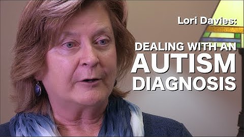 Lori Davies - Dealing With An Autism Diagnosis