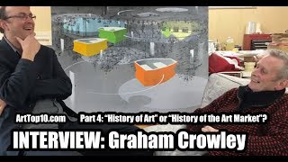 INTERVIEW: Painter Graham Crowley, Part 4: T - "History of Art" or  "History of the Art Market"?