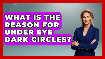 What Is The Reason For Under Eye Dark Circles? - Optometry Knowledge Base