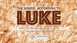Luke 13:31-35 Tears for Jerusalem