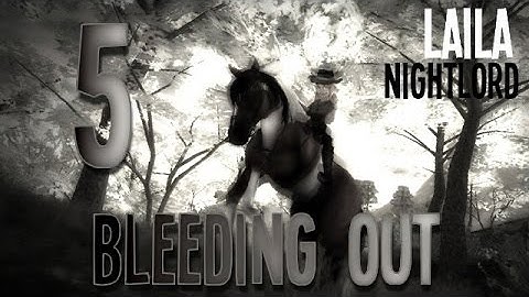 •ᴹᴱᴾ SSO - BLEEDING OUT - Laila Nightlord - Partie 5 •