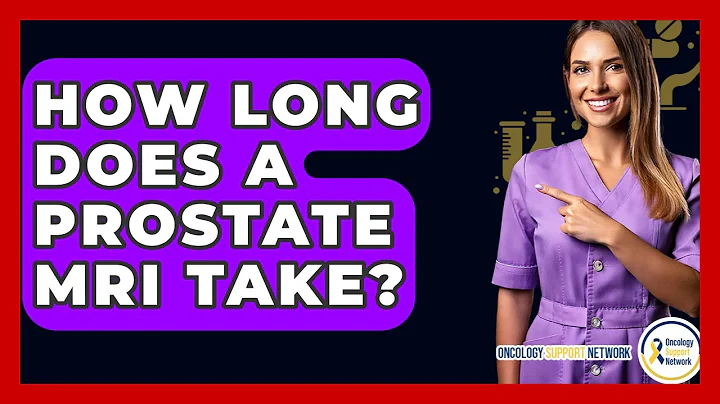 How Long Does A Prostate MRI Take? - Oncology Support Network