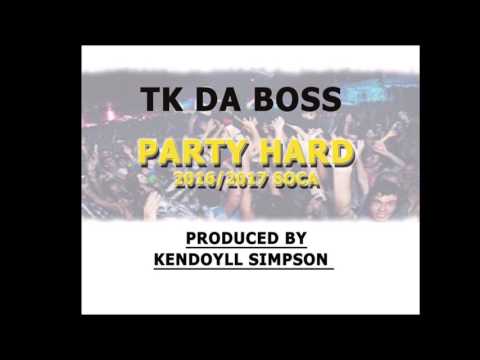 TK DA BOSS - Party Hard "2017 Soca" (Saint Lucia) - TK DA BOSS - Party Hard "2017 Soca" (Saint Lucia)