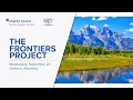 The Frontiers Project Meeting Jackson, Wyoming