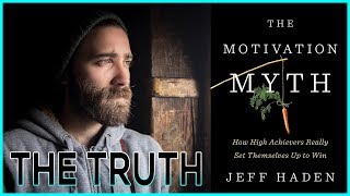 Why Motivation Doesn't Work - The 3 Best Lessons from "The Motivation Myth" by Jeff Haden