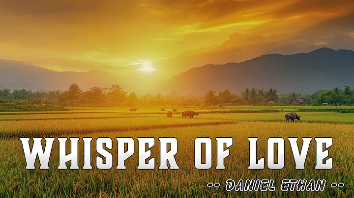 Whisper Of Love - Daniel Ethan - Lyrics (Official HD Video)