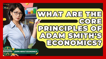 What Are The Core Principles Of Adam Smith