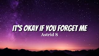 Astrid S - It’s Okay If You Forget Me (Lyrics)