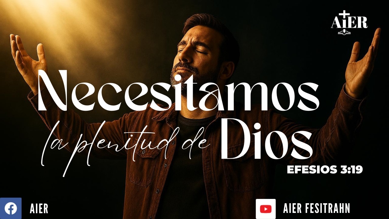 Necesitamos La Plenitud De Dios
