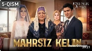 Mahrsiz kelin... Besh kunlik dunyo (5-qism)|review|