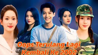 Oops Terulang Lagi Kembali Ke 2002 Ending Explained | Full Chinese Drama Story