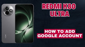How to Add Google Account on Redmi K80 Ultra | Step-by-Step Guide