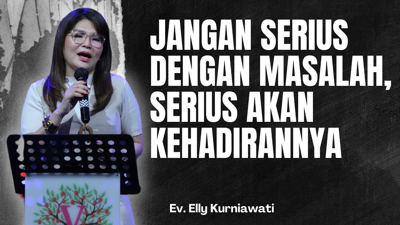 JANGAN SERIUS DENGAN MASALAH, SERIUS AKAN KEHADIRANNYA | Ev Elly Kurniawati | IG LIVE | 22 Sept 2024