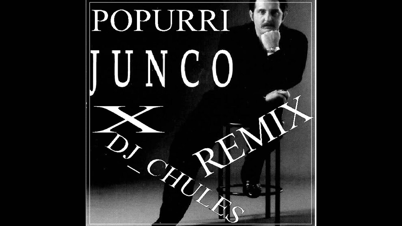 JUNCO POPURRI REMIX X DJ_CHULES.wma.wmv