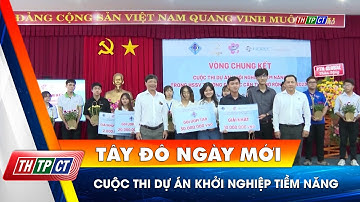 Cuộc thi dự án khởi nghiệp tiềm năng | Cần Thơ TV