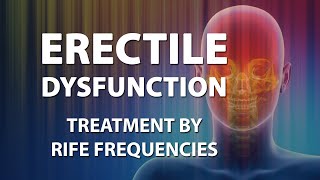 Erectile Dysfunction - RIFE Frequencies Treatment - Energy & Quantum Medicine with Bioresonance