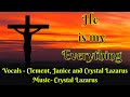 He Is My Everything He Is My All With Lyrics Family Trio By Clement Janice Crystal mp3